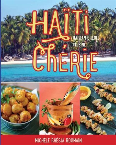 Haiti Cherie, Haitian Creole Cuisine: Haitian Creole Cuisine by Michele ...