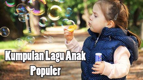 55 Lagu Anak-anak Nusantara yang Populer, Kumpulan Lagu Anak Indonesia yang Sering Dinyanyikan ...