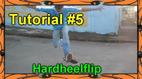 Tutorial #5: Hardheelflip ( Inward Heelflip ) - YouTube