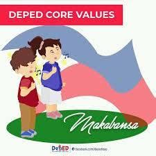 The core values: “Maka-Diyos, Makatao, Makakalikasan at Makabansa” are ...