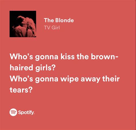 the blonde - tv girl | Pretty lyrics, Meaningful lyrics, Just lyrics