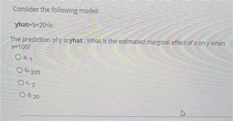 Solved Consider the following model: yhat =5+20x The | Chegg.com