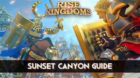 Rise of Kingdoms Sunset Canyon Guide And Tips - Rise of Kingdoms Guides