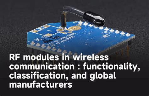 RF module in wireless communication : functionality, classification, and global manufacturers ...