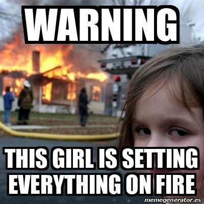 Meme Disaster Girl - warNING this girl is setting everything on fire ...