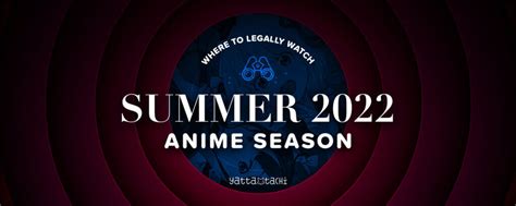 Summer 2022 Anime & Where To Watch Them Online Legally | Yatta-Tachi