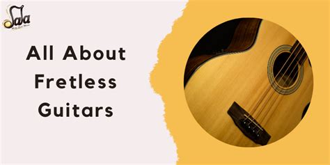 All About Fretless Guitars | fretless guitars, guitar and more | Sala Muzik New blog