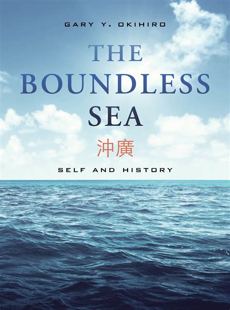 The Boundless Sea by Gary Y. Okihiro - Paperback - University of ...