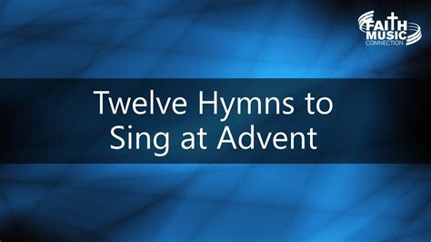 Twelve Hymns to Sing at Advent - Faith Music Connection