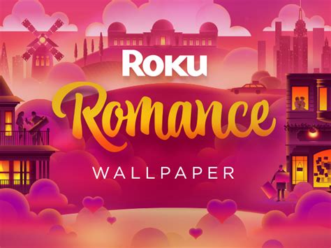 Roku Romance Wallpaper | Roku Guide