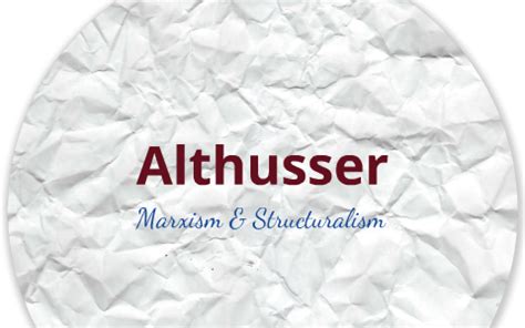 Althusser - Marxism & Structuralism by Samantha Lee on Prezi