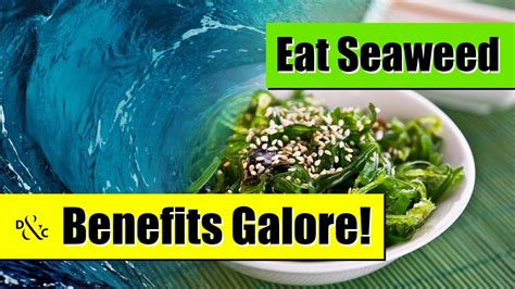 Eat Seaweed; Benefits Galore!