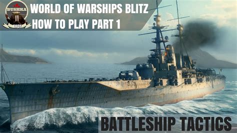 How to Play Part 1 Battleships & Angling World of Warships Blitz - YouTube