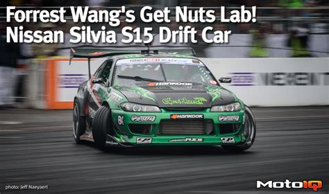 Forrest Wang's Get Nuts Lab! Nissan Silvia S15 Drift Car By MotoIQ - Formula DRIFT BLOG