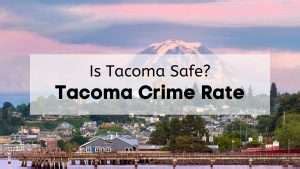 All Ready Moving Tacoma WA Crime Rate [2024] | 🚓 Is Tacoma Safe? [Tacoma Crime Map & Stats]