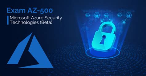 An Overview of Exam AZ-500: Microsoft Azure Security Technologies (Beta ...