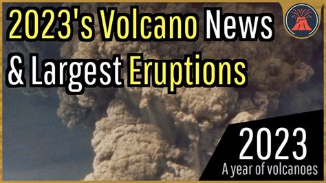 This Year in Volcanoes; 2023's Noteworthy Volcano News & Eruptions - YouTube