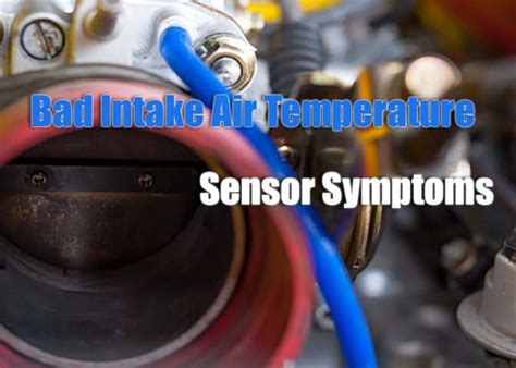 Bad Intake Air Temperature Sensor Symptoms: What You Need to Know - Air Intake Ultimate Guide ...