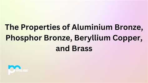 Comparing the Properties of Aluminium Bronze, Phosphor Bronze ...