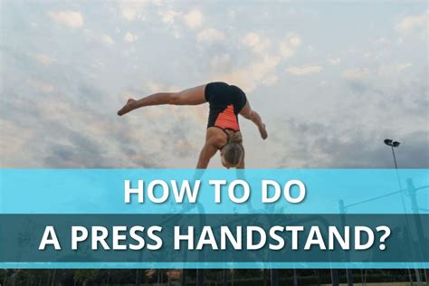 How To Do A Press Handstand? 5 Essential Points