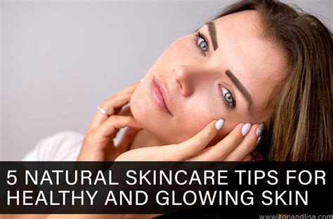 5 Natural Skincare Tips For Healthy And Glowing Skin 2024