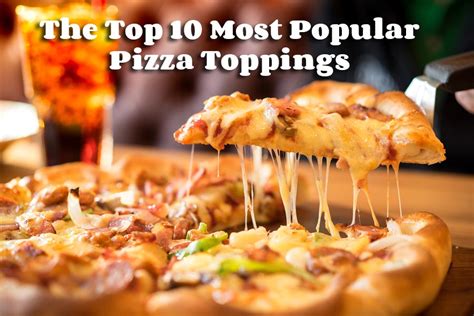 The Top 10 Most Popular Pizza Toppings