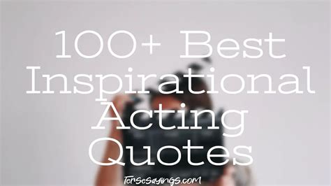 100+ Best Inspirational Acting Quotes