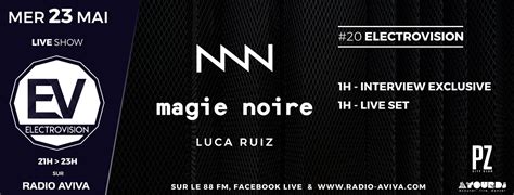 Electrovision #20 avec Magie Noire, Luca Ruiz - En direct mercredi 23 mai 21h-23h - Radio Aviva