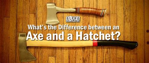 What's the Difference Between an Axe and a Hatchet? | Alpha Survivalist