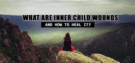 What Are Inner Child Wounds and How to Heal It » How to Make Anyone Love You!