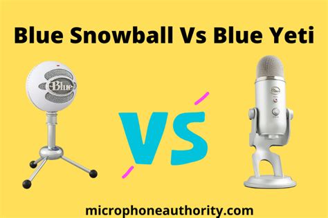 Blue Snowball Vs Blue Yeti In 2022 - Microphone Authority - Revealing Top-Notch Microphones