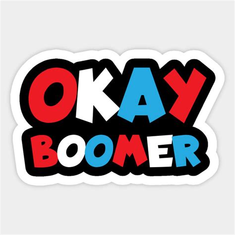 Okay Boomer - Ok Boomer Meme - Sticker | TeePublic