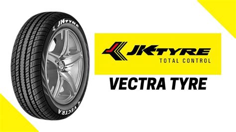 JK Vectra Tyre Review, Performance, Price, Advantages, Sizes...