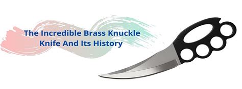 The Incredible Brass Knuckle Knife And Its History