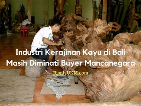 Industri Kerajinan Kayu di Bali Masih Diminati Buyer Mancanegara