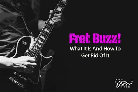 Fret Buzz: What It Is And How To Get Rid Of It - Guitar River