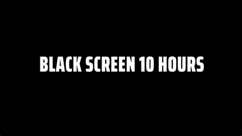 10 Hours And 1 Second Of Pure Black Screen Youtube