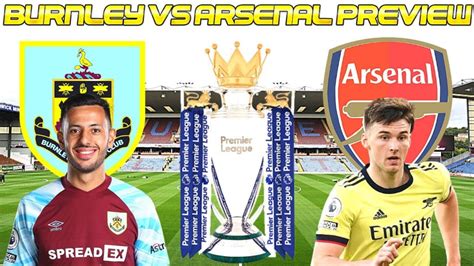 Burnley vs Arsenal: Preview | Premier League 2021/22