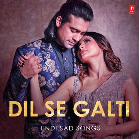 Dil Se Galti - Hindi Sad Songs Songs Download - Free Online Songs @ JioSaavn