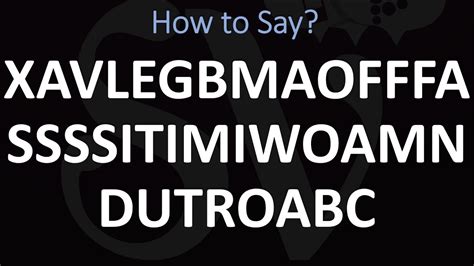 How to Pronounce Xavlegbmaofffassssitimiwoamndutroabcwapwaeiippohfffx - YouTube