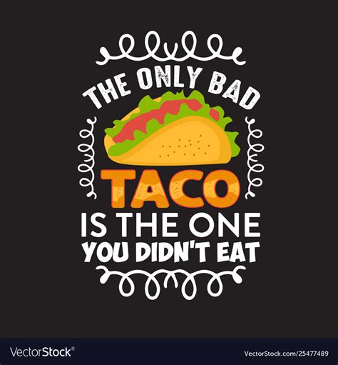 Funny taco quote and saying good for your print Vector Image