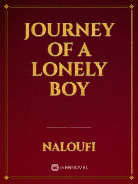 Read Journey Of A Lonely Boy - Naloufi - Webnovel