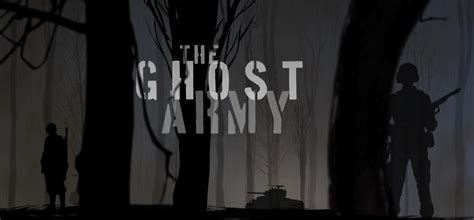 The Ghost Army Film Special Screening May 26th and 27th Only ...