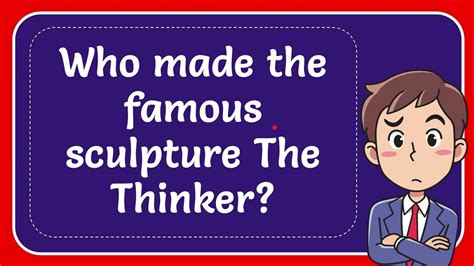 Who made the famous sculpture The Thinker? - YouTube