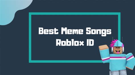 50+ Best Meme Songs Roblox ID [2022] - IndianGyaan