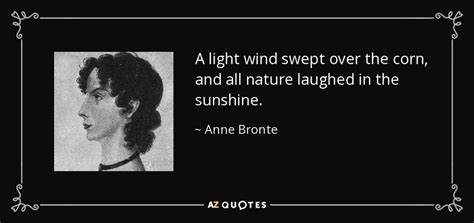 Anne Bronte quote: A light wind swept over the corn, and all nature...