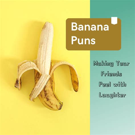 ️ 120 Banana Puns: Making Your Friends Peel with Laughter