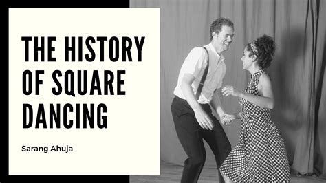 The History of Square Dancing | Sarang Ahuja