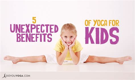 5 Unexpected Benefits of Yoga for Kids - DoYou