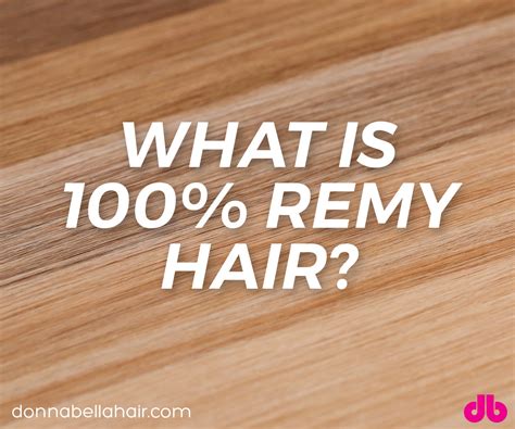 What Do 100% Remy & 100% Human Hair Mean? | Donna Bella Hair